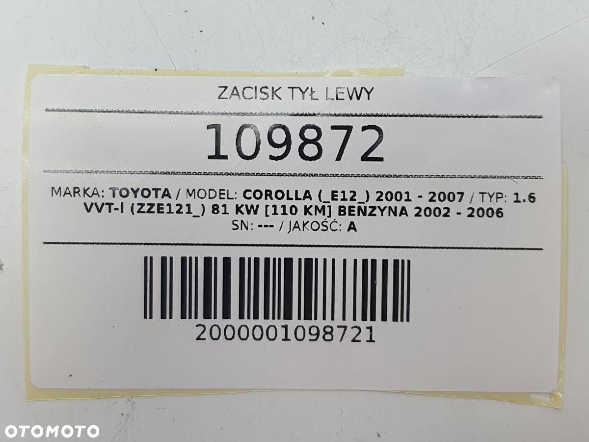 ZACISK TYŁ LEWY TOYOTA COROLLA VERSO E12 1.6 - 7
