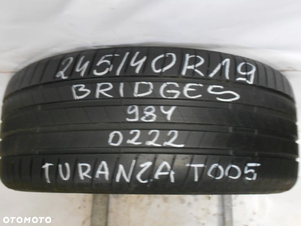 OPONA POJEDYNKA 245/40R19 BRIDGESTONE TURANZA T005 DOT 0222 7.1MM - 1