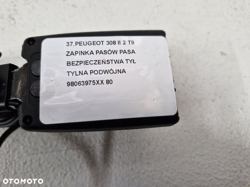 PEUGEOT 308 II 2 T9 ZAPINKA PASÓW PASA BEZPIECZEŃSTWA TYŁ TYLNA PODWÓJNA 98063975XX - 7
