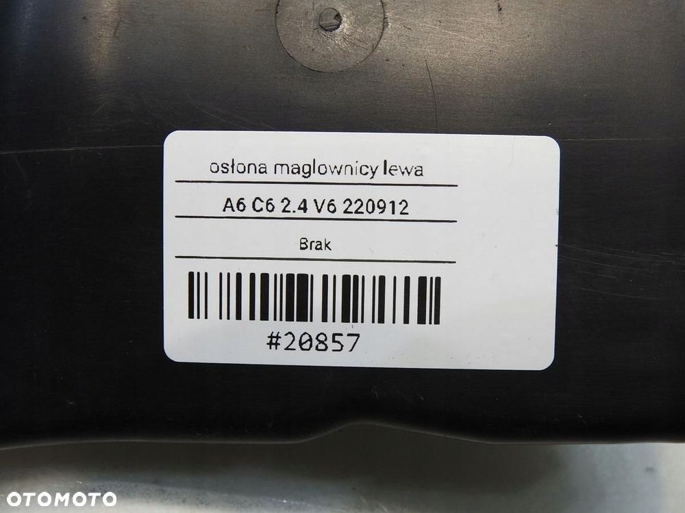 OSŁONA MAGLOWNICY LEWA AUDI A6 C6 2.4 V6 4F0864309 - 8