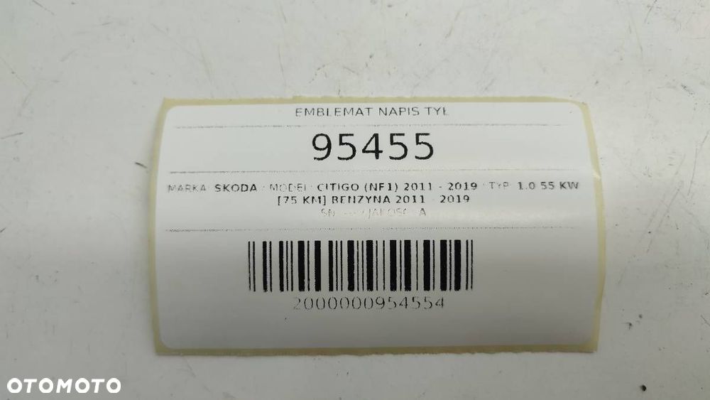 EMBLEMAT NAPIS TYŁ SKODA CITIGO (NF1) 2011 - 2019 1.0 55 kW [75 KM] benzyna 2011 - 2019 - 2