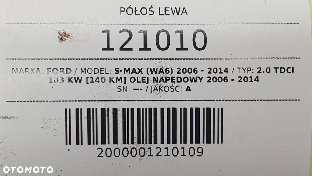 PÓŁOŚ PRZÓD PRZEDNIA LEWA KRÓTKA FORD S-MAX I 2.0 TDCI AUTOMAT - 7