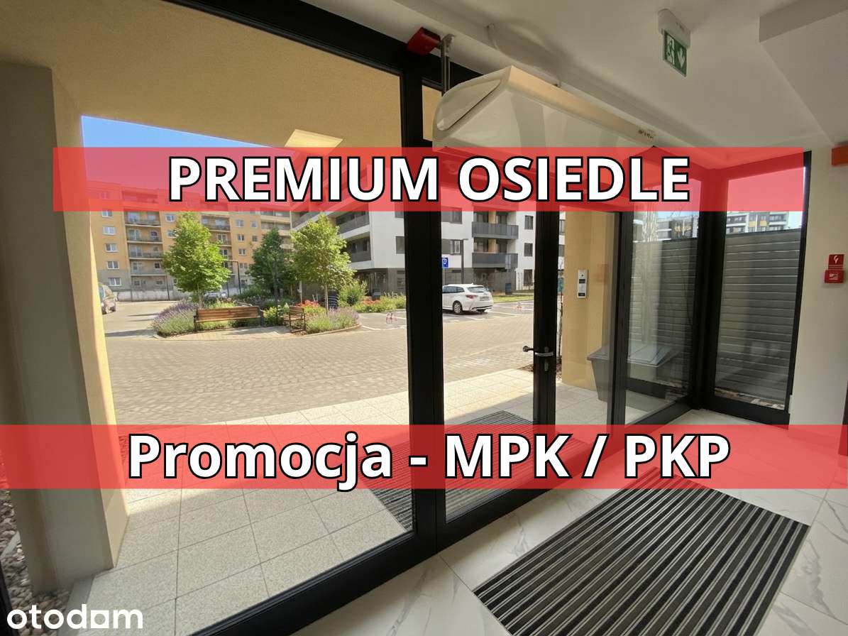 Premium Promocja - GOTOWE - Strzeżone osiedle- AUTOBUS + PKP -PROMOCJA