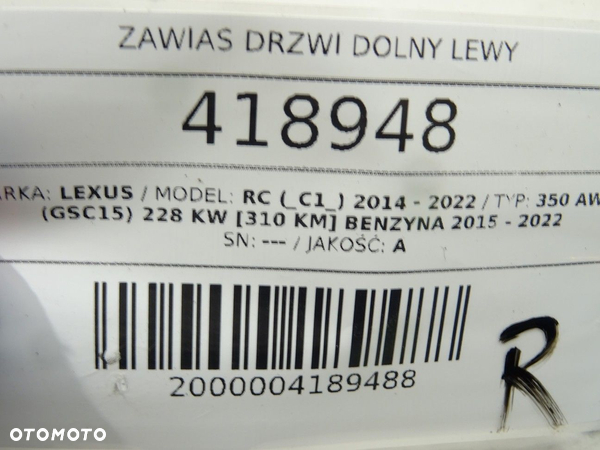 ZAWIAS DRZWI DOLNY LEWY LEXUS RC (_C1_) 2014 - 2022 350 AWD (GSC15) 228 kW [310 KM] benzyna 2015 - - 5