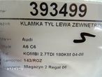 KLAMKA TYŁ LEWA ZEWNĘTRZNA AUDI A6 C6 Avant (4F5) 2004 - 2011 2.7 TDI 132 kW [180 KM] olej - 5