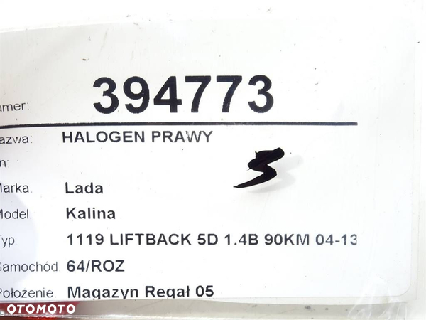 HALOGEN PRAWY LADA KALINA liftback (1119) 2004 - 2013 1.4 16V 66 kW [90 KM] benzyna 2008 - 2013 - 5