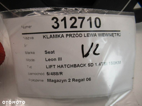 KLAMKA PRZÓD LEWA WEWNĘTRZNA SEAT LEON (5F1) 2012 - 2022 1.4 TSI 110 kW [150 KM] benzyna 2014 - - 8