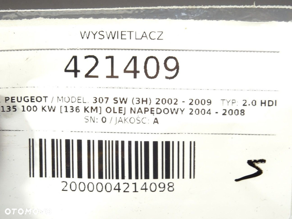 WYŚWIETLACZ PEUGEOT 307 SW (3H) 2002 - 2009 2.0 HDi 135 100 kW [136 KM] olej napędowy 2004 - 2008 - 6