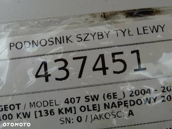 PODNOŚNIK SZYBY TYŁ LEWY PEUGEOT 407 SW (6E_) 2004 - 2011 2.0 HDi 135 100 kW [136 KM] olej - 5