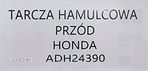 1x NOWA TARCZA HAMULCOWA PRZÓD HONDA - ADH24390 - 6