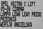 LAMPA LEWA LEWY PRZÓD PRZEDNIA OPEL VECTRA C LIFT GTS 05-08 UK SOCZEWKA - 7