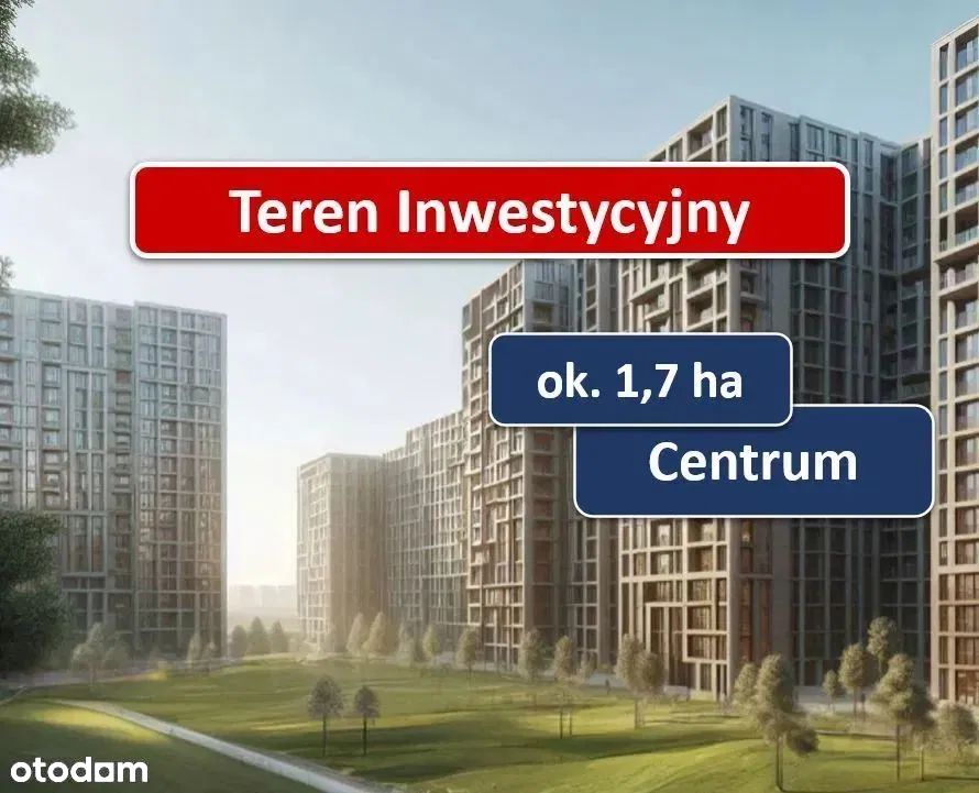 Teren Inwestycyjny ok. 1,7 ha w Centrum