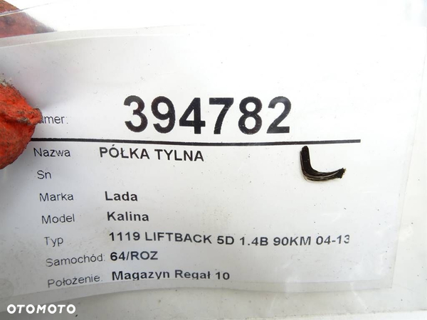 PÓŁKA TYLNA LADA KALINA liftback (1119) 2004 - 2013 1.4 16V 66 kW [90 KM] benzyna 2008 - 2013 - 4