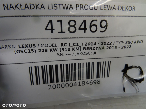NAKŁADKA LISTWA PROGU LEWA DEKOR LEXUS RC (_C1_) 2014 - 2022 350 AWD (GSC15) 228 kW [310 KM] - 6