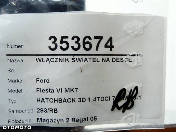 WŁĄCZNIK ŚWIATEŁ NA DESCE FORD FIESTA VI (CB1, CCN) 2008 - 2022 1.4 TDCi 51 kW [70 KM] olej - 6