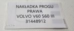 ORG PRÓG LISTWA PROGOWA PRAWA VOLVO V60 / S60 III - 31448912 - 8