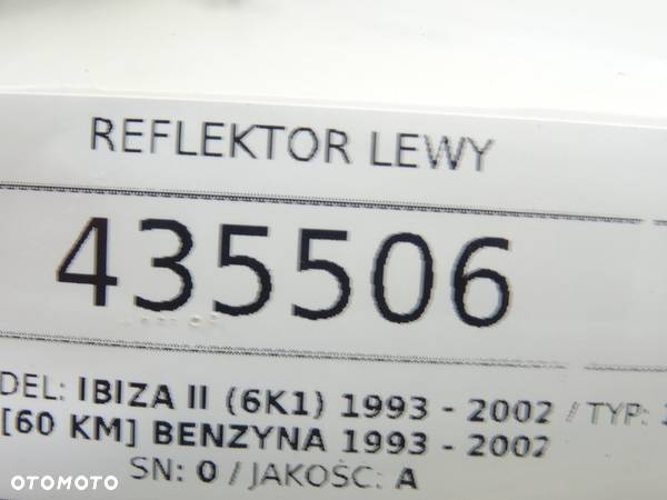 REFLEKTOR LEWY SEAT IBIZA II (6K1) 1993 - 2002 1.4 i 44 kW [60 KM] benzyna 1993 - 2002 - 5