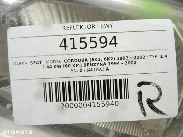 REFLEKTOR LEWY SEAT CORDOBA (6K1, 6K2) 1993 - 2002 1.4 i 44 kW [60 KM] benzyna 1994 - 2002 - 4