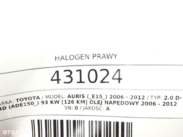 HALOGEN PRAWY TOYOTA AURIS (_E15_) 2006 - 2012 2.0 D-4D (ADE150_) 93 kW [126 KM] olej napędowy 2006 - 5