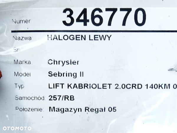 HALOGEN LEWY CHRYSLER SEBRING kabriolet (JS) 2007 - 2010 2.0 CRD 103 kW [140 KM] olej napędowy 2007 - 6