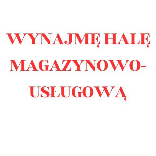 Wynajmę Halę Magazynowo-Usługową- 2300 m2