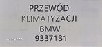 NOWY ORG PRZEWÓD KLIMATYZACJI BMW - 9337131 - 4