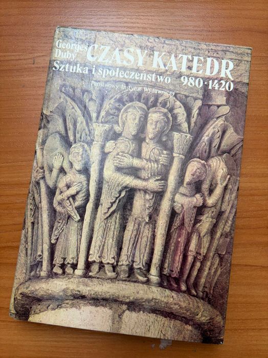 "Czasy katedr. Sztuka i społeczeństwo 980-1420" - Georges Duby