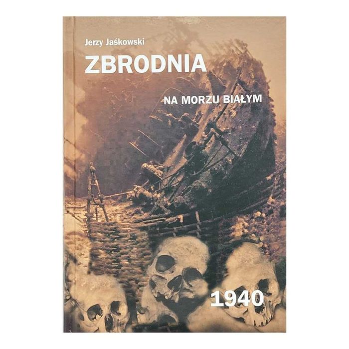 Zbrodnia na Morzu Białym 1940 Jerzy Jaśkowski