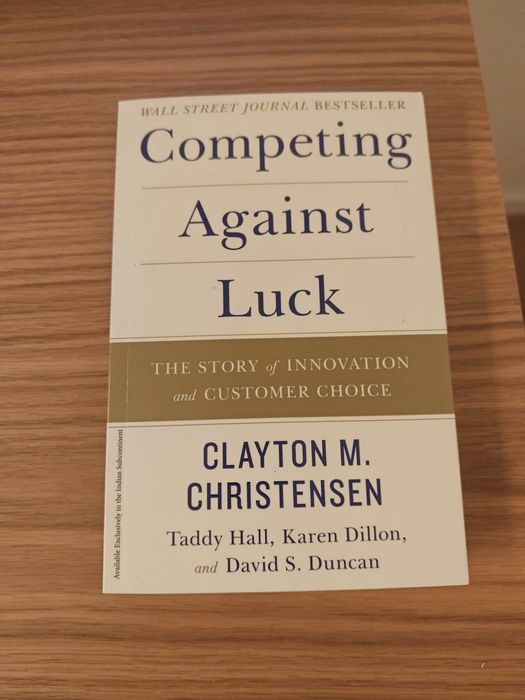 Competing Against Luck - Clayton M. Christensen