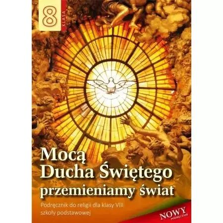 Mocą Ducha Świętego przemieniamy świat. Podręcznik do regili dla klasy