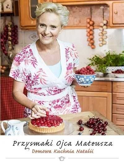 Przysmaki Ojca Mateusza. Domowa kuchnia Natalii