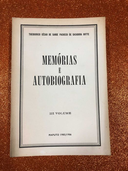Memórias e autobiografia - Theodorico César de Sande Pacheco  Botte