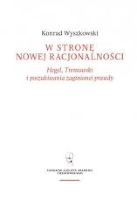 W stronę nowej racjonalności. Hegel. Kronos Konrad Wyszkowski Rok