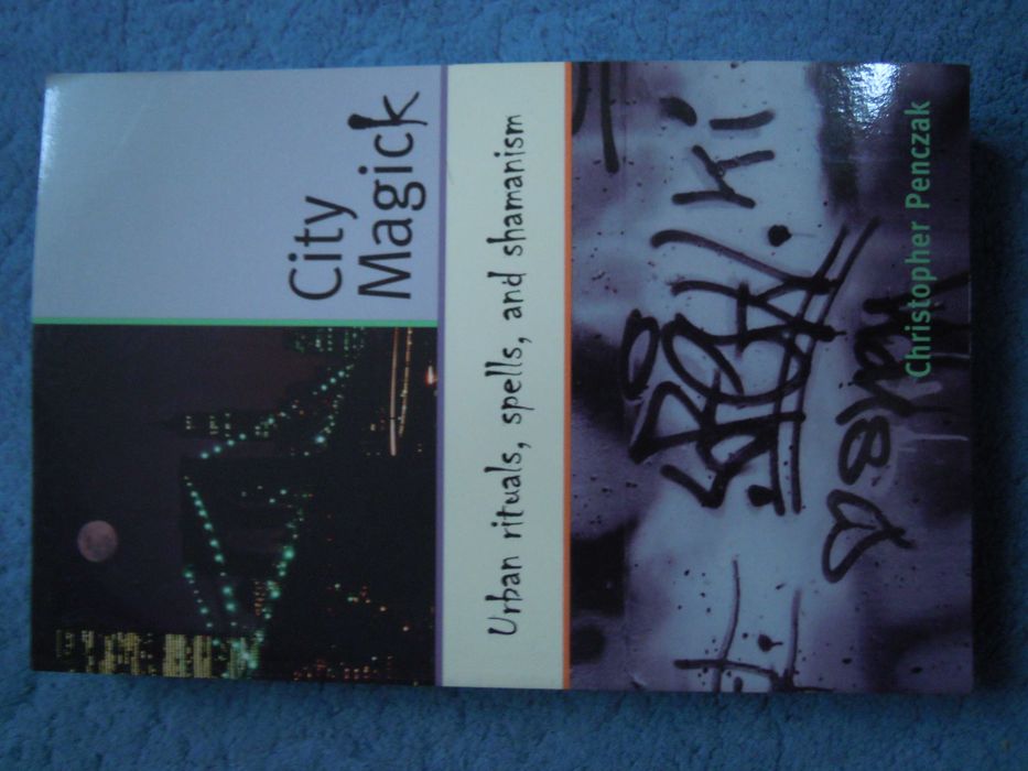 "City Magick Urban rituals, spells, and shamanism" Christopher Penczak