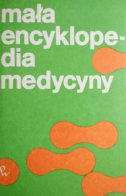 Mała Encyklopedia Medycyny Tom 1 Praca Zbiorowa
