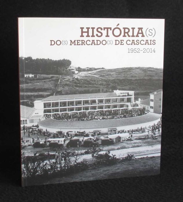 Livro História(s) Do(s) Mercado(s) de Cascais 1952 a 2014