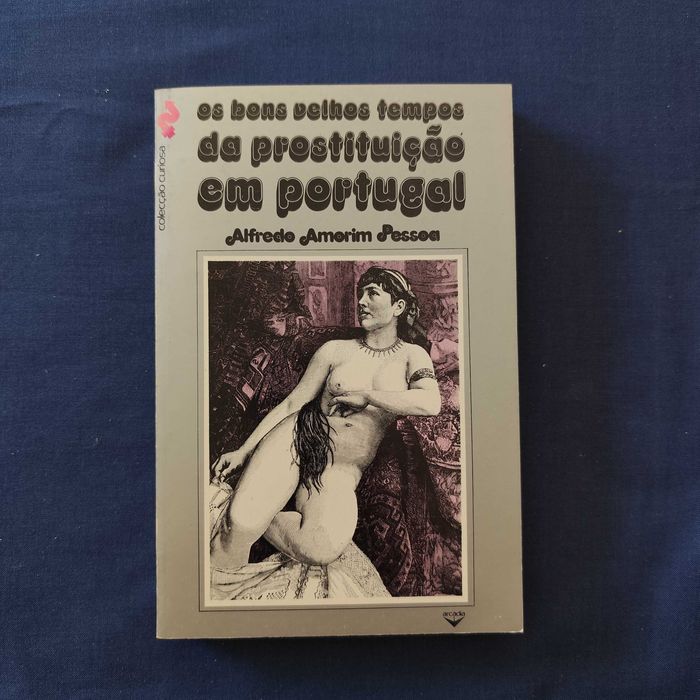 Alfredo Amorim Pessoa - Bons velhos tempos da prostituição em Portugal