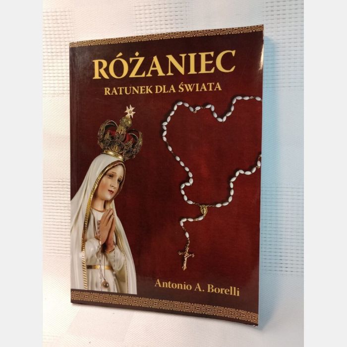 Różaniec ratunek dla świata. Antonio A. Borelli