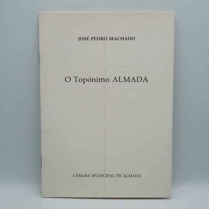 Livro - Jose Pedro Machado - O Topónimo Almada - PAR2