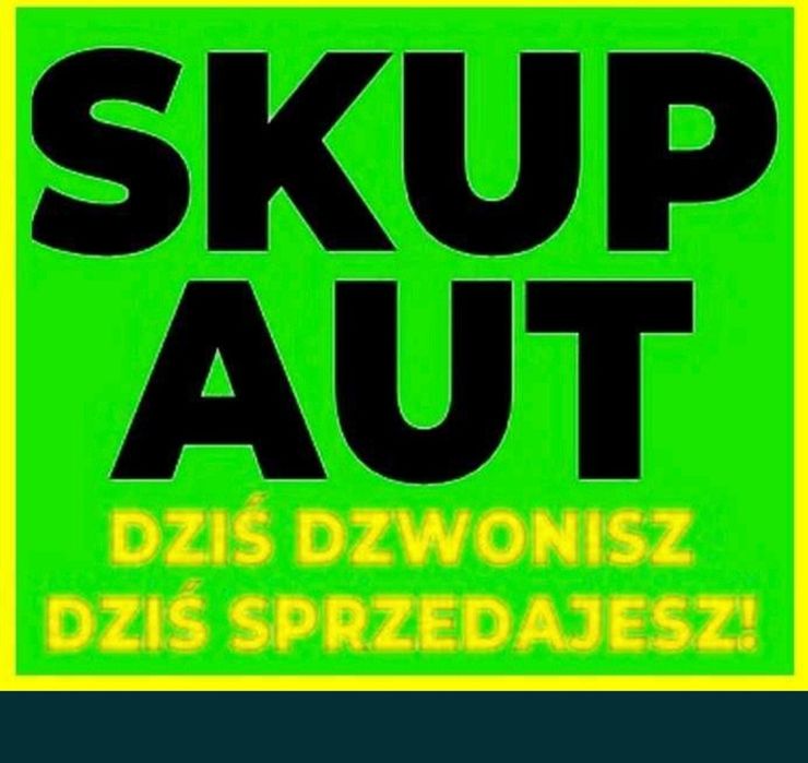 Skup Aut * Skup Samochodów Do - 100 Tysięcy * Warszawa Okolice *