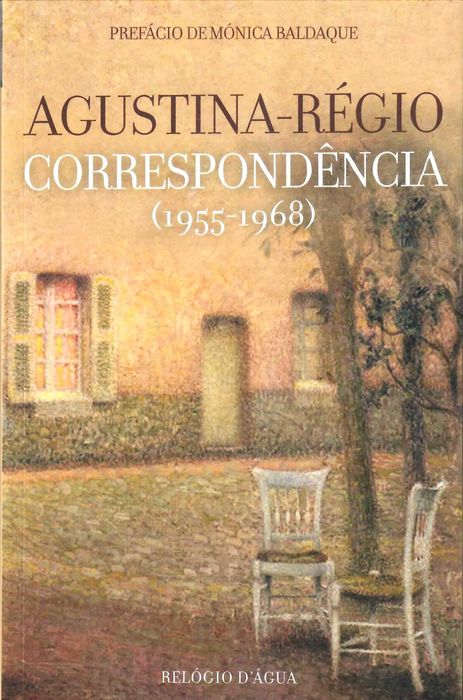 «AGUSTINA - RÉGIO – Correspondência 1955 - 68»  Pref, Mónica Baldaque