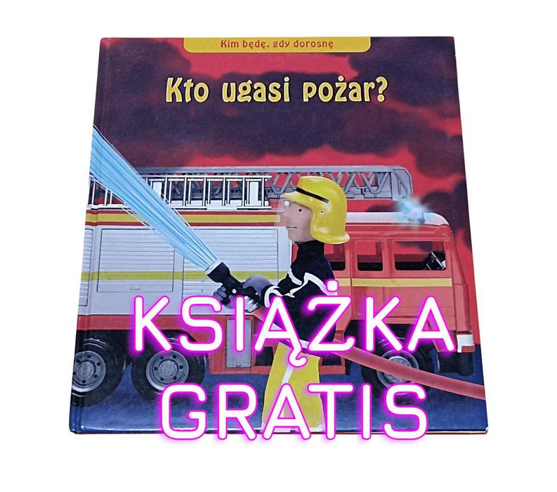 Kto ugasi pożar książeczka dla dzieci