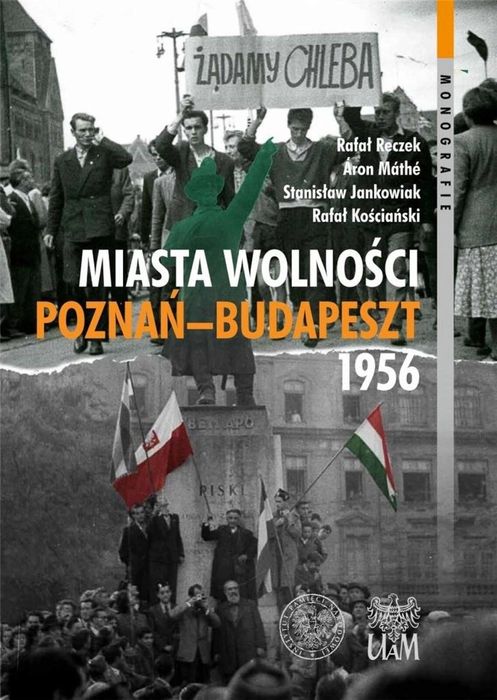 Miasta Wolności. Poznań-Budapszet 1956 IPN praca zbiorowa Rok wydania