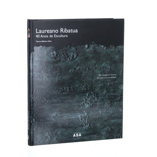 Livros - Reis; Tereza Ribeiro - Laureano Ribatua - 40 anos de escultur