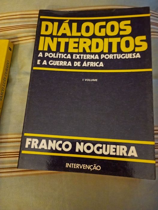 Declaraçoes de Guerral-Vasco Luís Curado-Guerra e Paz-1edição-8E- Diálogos Interditos-Franco Nogueira-VolumeI-Intervencao-1 edicao-8E ou 2-14E Desde2E