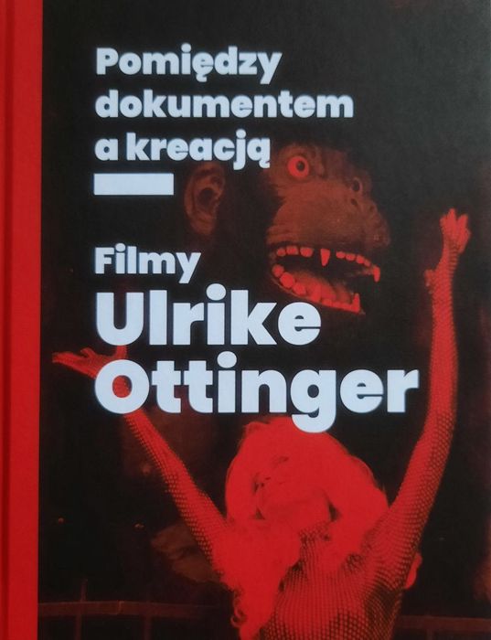 Filmy Ulrike Ottinger Pomiędzy dokumentem a kreacją