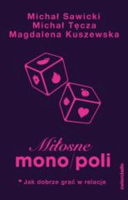 Miłosne mono/poli. Jak dobrze grać w relacje? Zwierciadło Michał