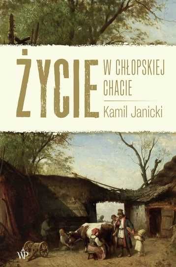 Kamil Janicki, Życie w chłopskiej chacie, książka nowa