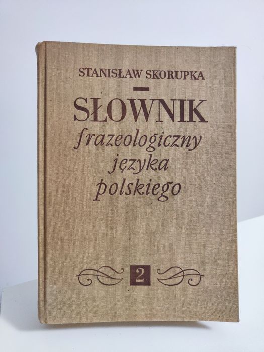 Słownik frazeologiczny języka polskiego tom II - 2 Stanisław Skorupka