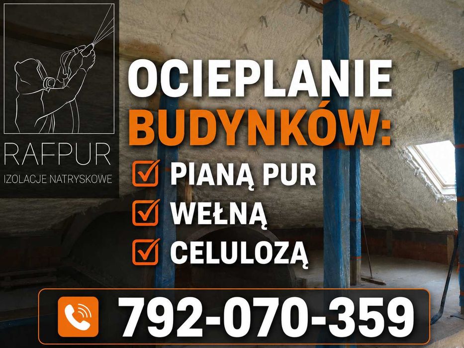 SUPER CENA !!! Izolacje Natryskowe - Ocieplenie Poddasza pianą - Piana PUR - Celuloza - Wełna